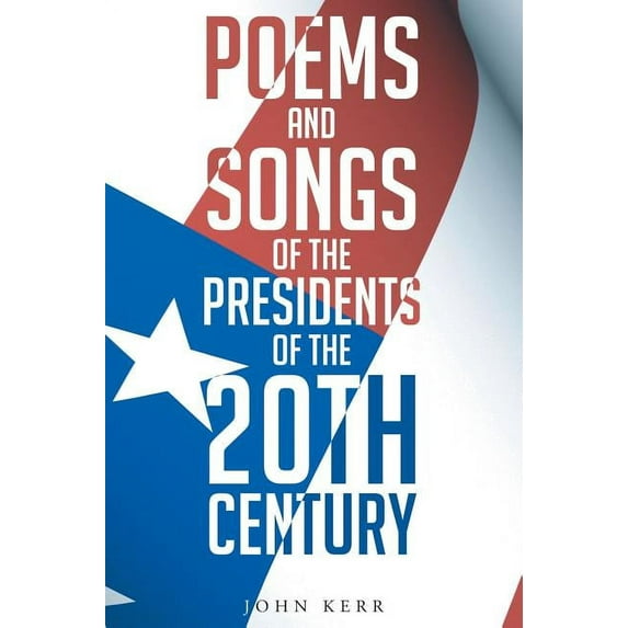 Poems and Songs of the Presidents of the 20th Century, (Hardcover)