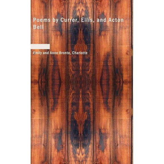 Poems by Currer, Ellis, and Acton Bell Paperback 142640686X 9781426406867 Emily and Anne Bronte Charlotte, Emily Charlotte