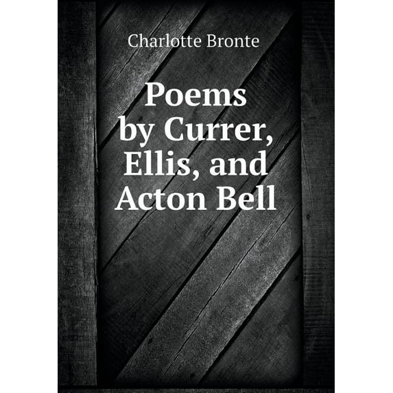 Poems by Currer, Ellis, and Acton Bell (Paperback)