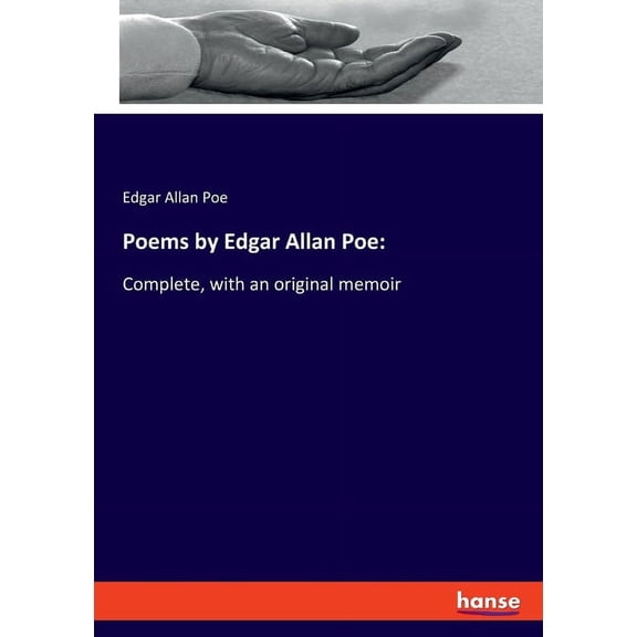 Poems by Edgar Allan Poe: Complete, with an original memoir, (Paperback)