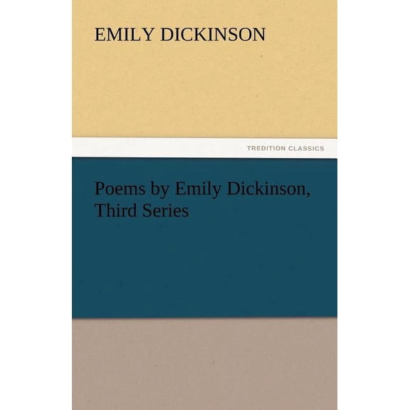Poems by Emily Dickinson, Third Series (Paperback)