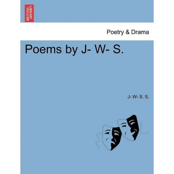 Poems by J- W- S. (Paperback)