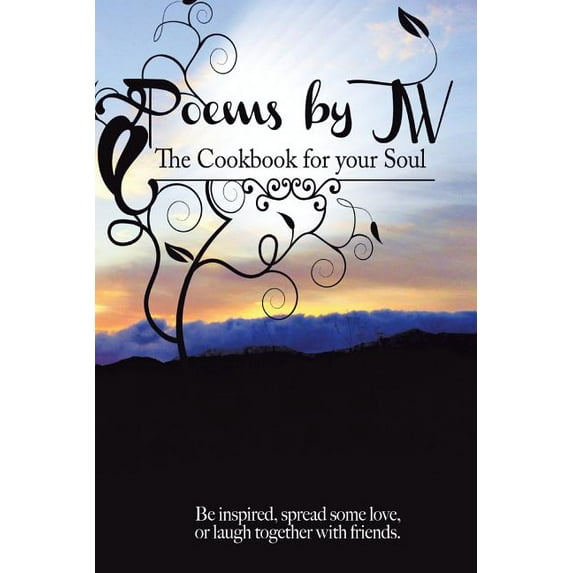 Poems by JW: The Cookbook for your Soul (Paperback)