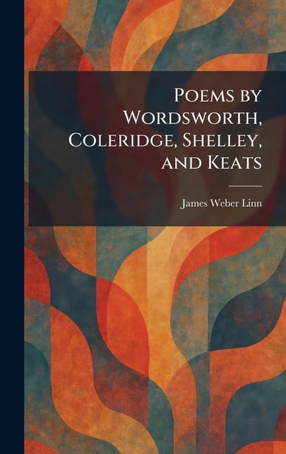 Poems by Wordsworth, Coleridge, Shelley, and Keats, (Hardcover)