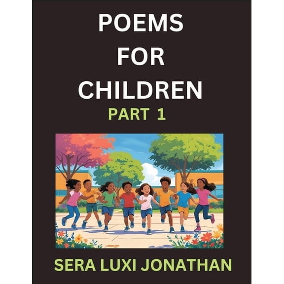 Poems for Children (Part 1)- Poetry for Curious Minds, Bedtime Verses for Little Dreamers, A Journey Through Rivers and , (Paperback)