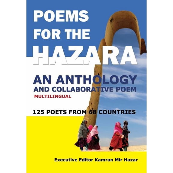 Poems for the Hazara: A Multilingual Poetry Anthology and Collaborative Poem by 125 Poets from 68 Countries, (Hardcover)