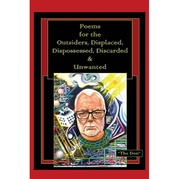 Poems for the Outsiders, Displaced, Dispossessed, Discarded & Unwanted, (Paperback)
