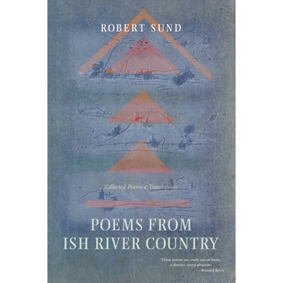 Pre-Owned Poems from Ish River Country: Collected Poems and Translations (Hardcover) 1593760426 9781593760427