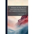 thumbnail image 1 of Poems, in the Acots and English Dialect, On Various Occasions, (Paperback), 1 of 1
