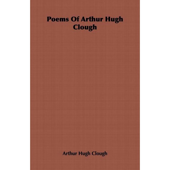 Poems of Arthur Hugh Clough