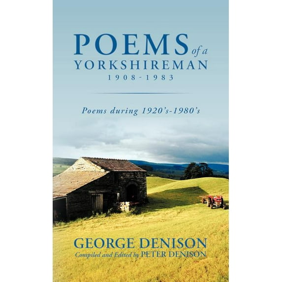 Poems of a Yorkshireman 1908-1983: Poems During 1920's-1980's, (Paperback)