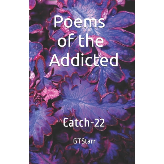 Poems of the Addicted : Catch-22 (Paperback)