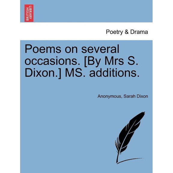 Poems on Several Occasions. [By Mrs S. Dixon.] Ms. Additions.
