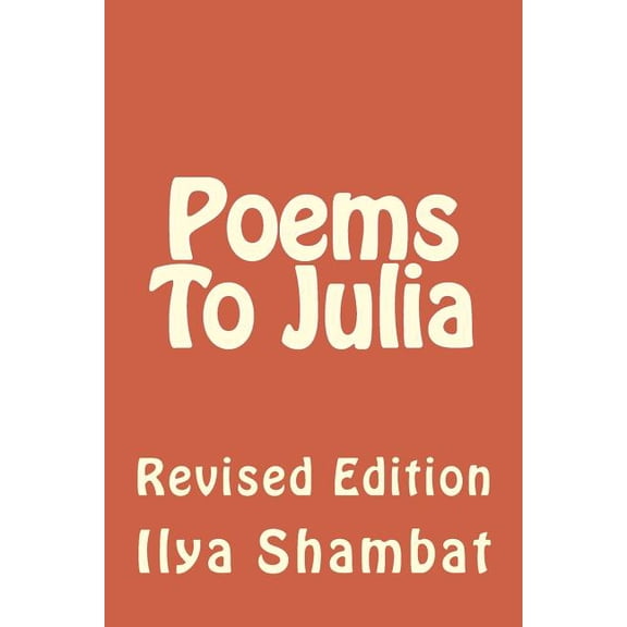 Poems To Julia: Revised Edition (Paperback)