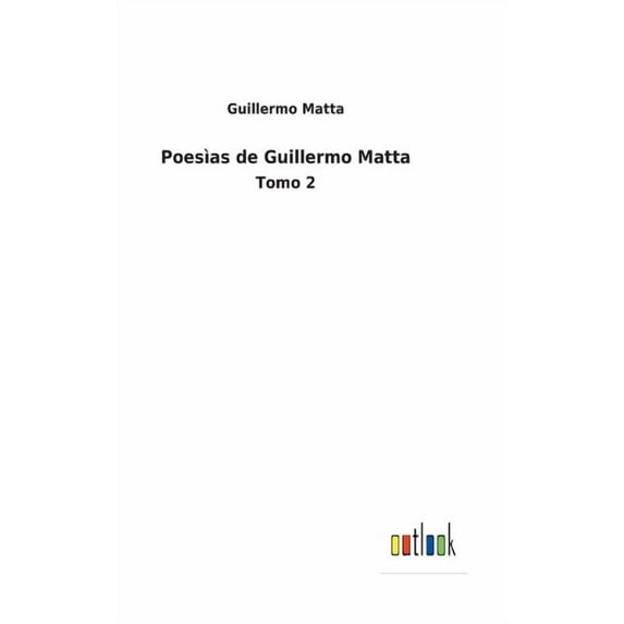 Poesìas de Guillermo Matta: Tomo 2 (Hardcover)