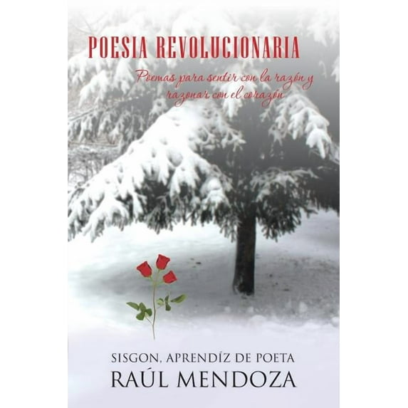 Poesia Revolucionaria: Poemas Para Sentir Con La Razon y Razonar Con El Corazon (Paperback)