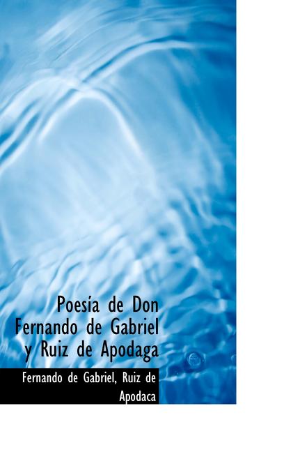 Poesia de Don Fernando de Gabriel y Ruiz de Apodaga (Hardcover)