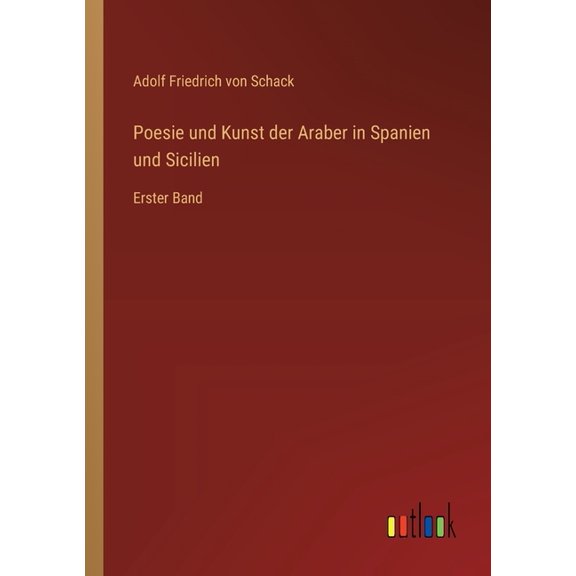 Poesie und Kunst der Araber in Spanien und Sicilien: Erster Band, (Paperback)