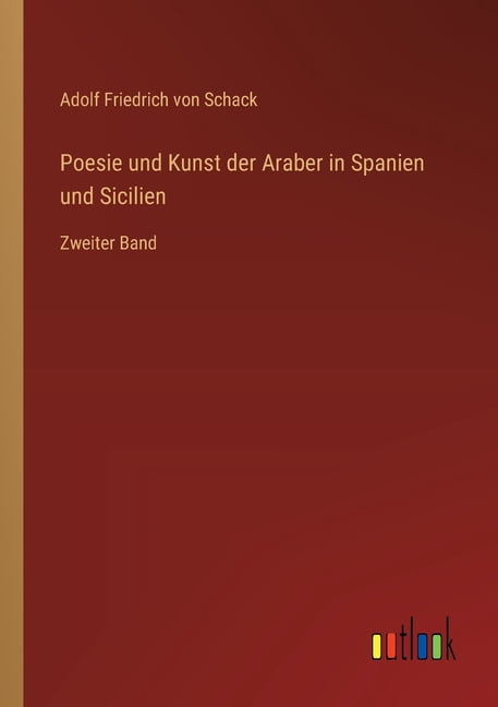 Poesie und Kunst der Araber in Spanien und Sicilien: Zweiter Band, (Paperback)