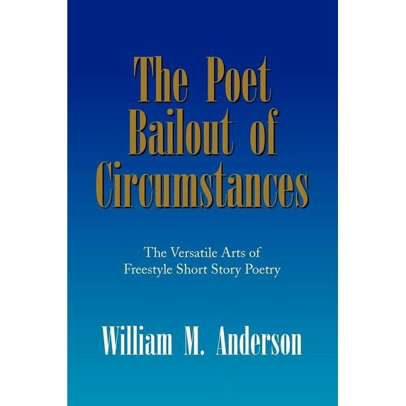 Poet Bailout of Circumstances : The Versatile Arts of Freestyle Short Story Poetry
