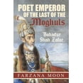 thumbnail image 1 of Poet Emperor of the last of the Moghuls: Bahadur Shah Zafar (Paperback), 1 of 1