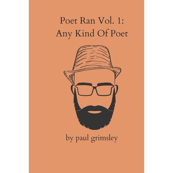 Poet Ran Any Kind Of Poet: Poet Ran Volume 1, Book 1, (Paperback)