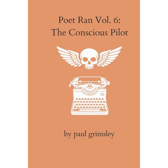 Poet Ran The Conscious Pilot: Poet Ran Volume 6, Book 6, (Paperback)