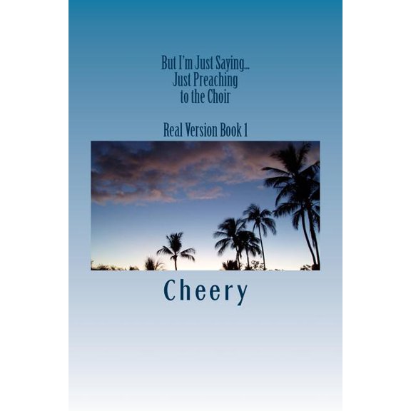 Poet's Delight: Real Version: But I'm Just Saying...: Just Preaching to the Choir (Paperback)