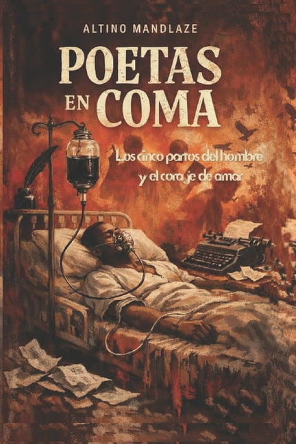 Poetas En Coma: Los cinco partos del hombre y el coraje de amar, (Paperback)