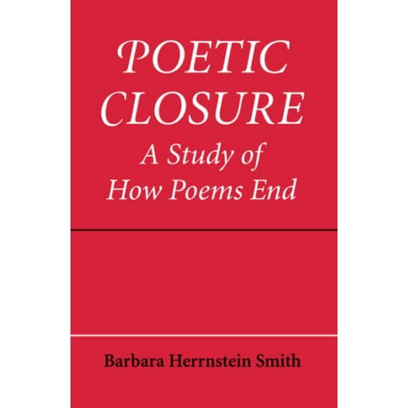 Pre-Owned Poetic Closure: A Study of How Poems End (Paperback) 0226763439