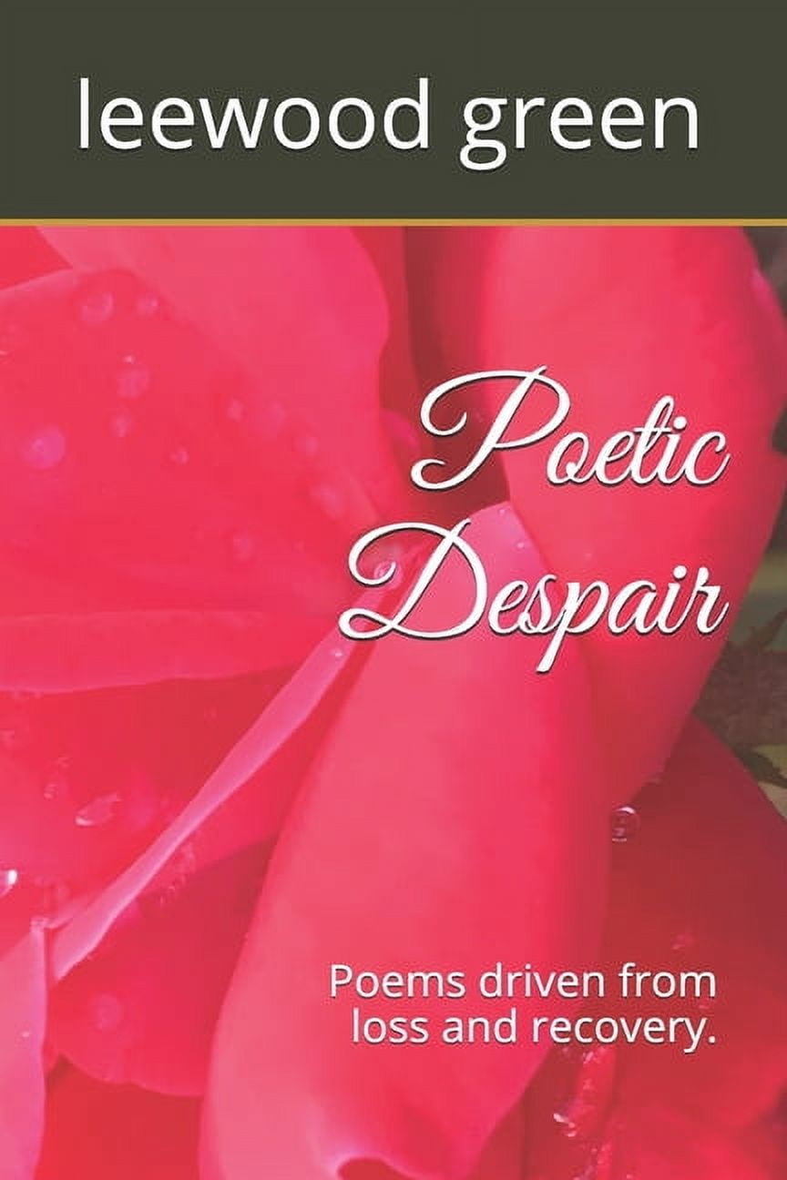 Poetic Despair: Poems driven from loss and recovery (Paperback ...