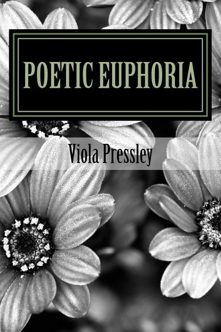 Poetic Euphoria by Viola Pressley: Golden Expressions Volume II (Paperback)