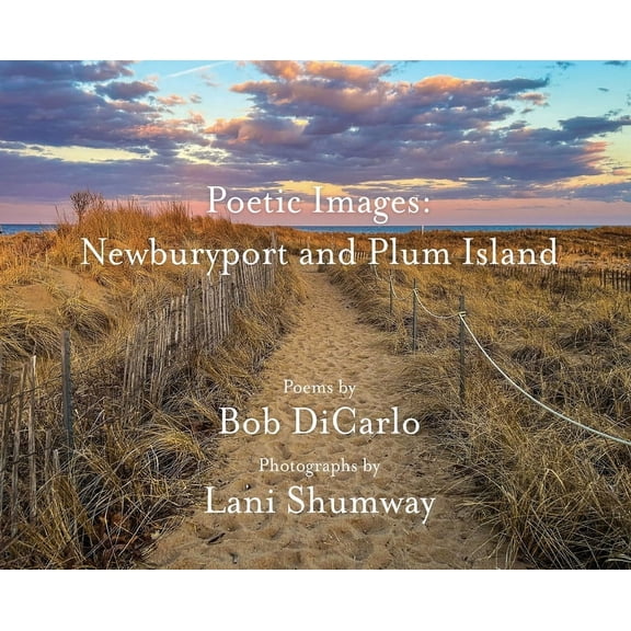 Poetic Images Poetic Images: Newburyport and Plum Island (Hardcover), Book 02, (Hardcover)