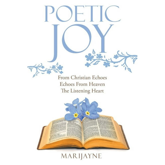 Poetic Joy : From Christian Echoes, Echoes from Heaven, the Listening Heart