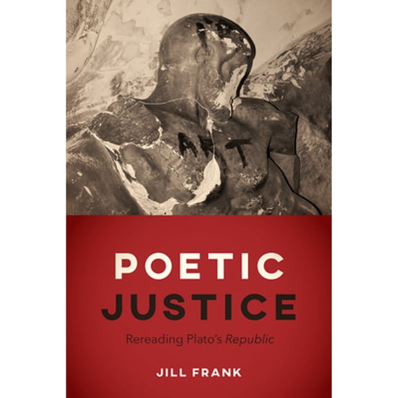 Pre-Owned Poetic Justice: Rereading Plato's Republic (Hardcover 9780226515632) by Jill Frank
