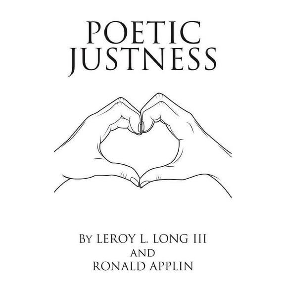 Poetic Justness: Poems to Transform Lives through Humor, Healing and Inspiration, (Paperback)