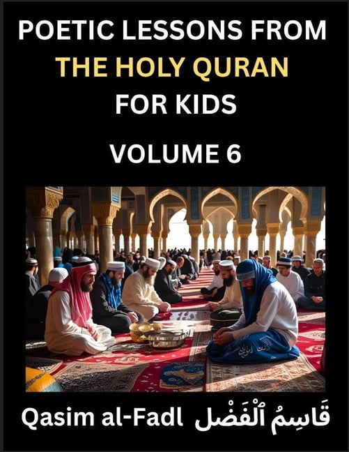 Poetic Lessons from the Holy Quran for Kids (Part 6)- The Whispers of the Divine Rhyme, A Collection of Quranic Verses i, (Paperback)