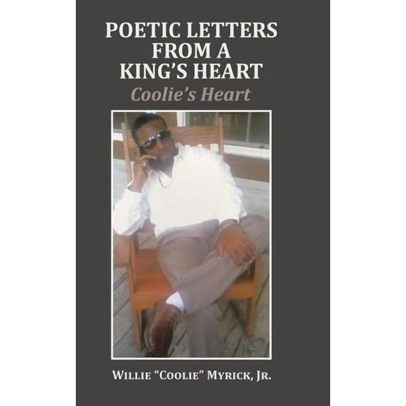 Poetic Letters from a King's Heart: Coolie's Heart, (Hardcover)