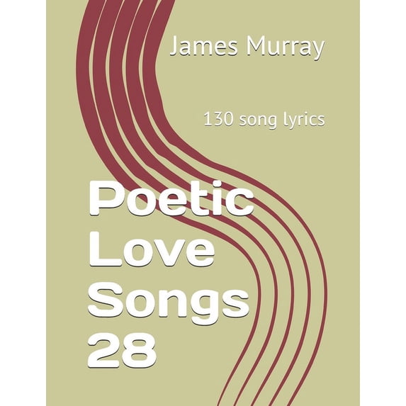Poetic Love Songs 28: 130 song lyrics, (Paperback)