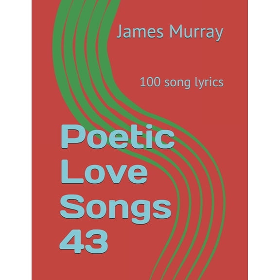 Poetic Love Songs 43: 100 song lyrics, (Paperback)