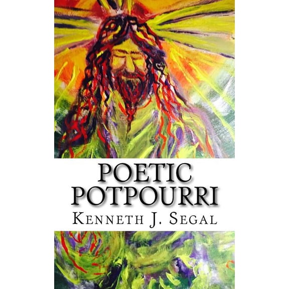 Poetic Potpourri: Humor Interlaced With Biography Paperback 1517343674 9781517343675 Mr. Kenneth J. Segal