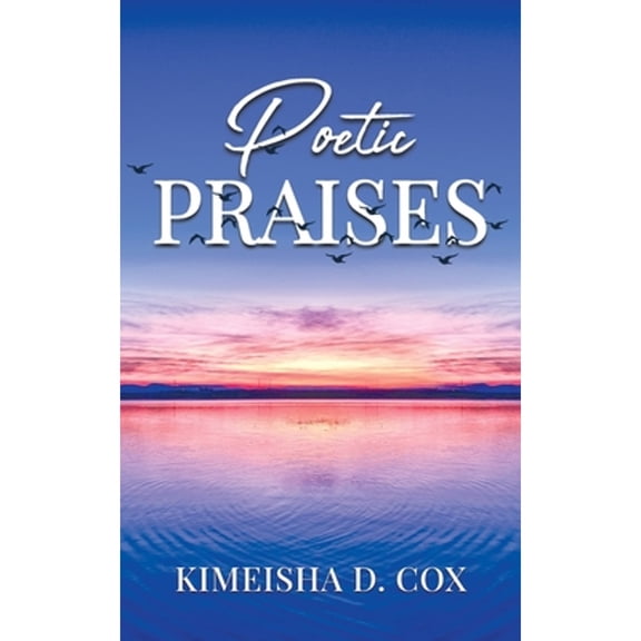 Poetic Praises: Overcoming Addiction With Praise (Paperback)