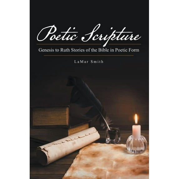 Poetic Scripture: Genesis to Ruth Stories of the Bible in Poetic Form (Paperback)