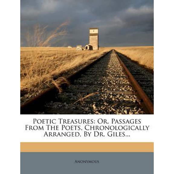 Poetic Treasures: Or, Passages from the Poets, Chronologically Arranged, by Dr. Giles... Paperback