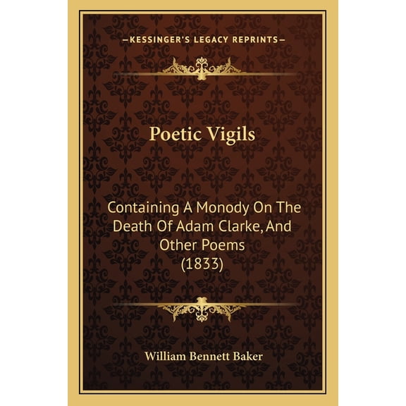 Poetic Vigils : Containing a Monody on the Death of Adam Clarke, and Other Poems (1833)
