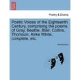 thumbnail image 1 of Poetic Voices of the Eighteenth Century, Comprising the Poems of Gray, Beattie, Blair, Collins, Thomson, Kirke White, Complete, Etc., 1 of 1