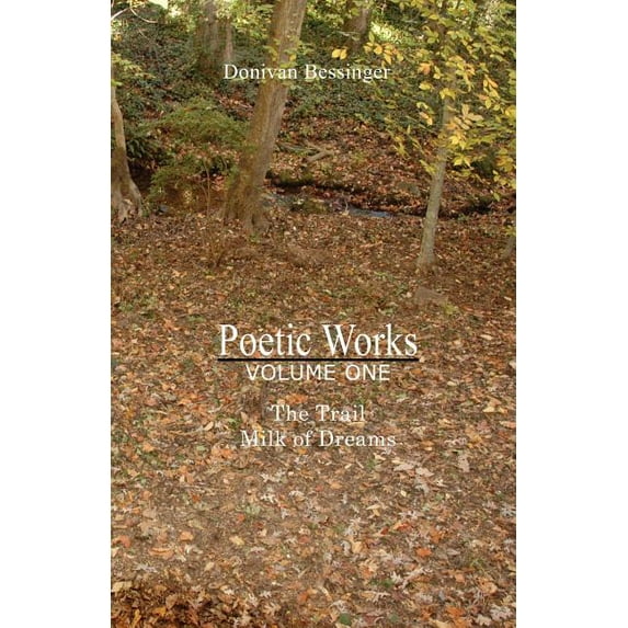 Poetic Works Volume I Paperback 143924183X 9781439241837 Donivan Bessinger
