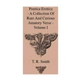 thumbnail image 1 of Poetica Erotica - A Collection Of Rare And Curious Amatory Verse - Volume I (Hardcover), 1 of 1