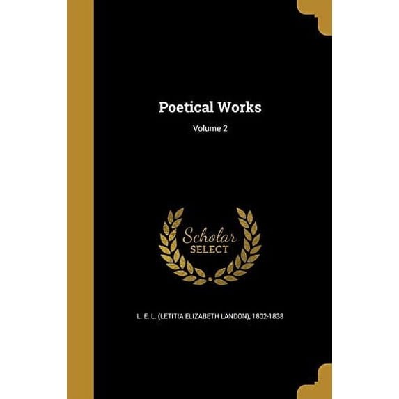 Poetical Works; Volume 2 Paperback 1371680655 9781371680657 L E L Letitia Elizabeth Landon , 180