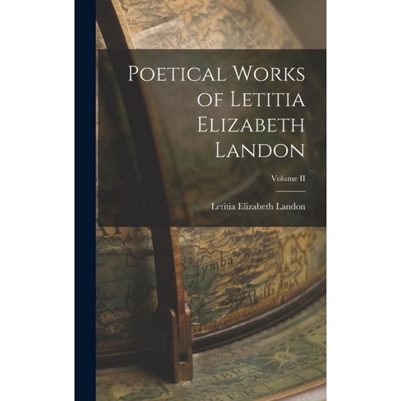 Poetical Works of Letitia Elizabeth Landon; Volume II, (Hardcover)